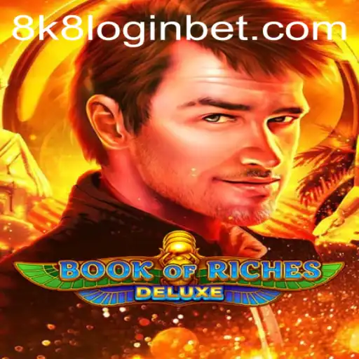 Explore the Thrilling World of Book of Riches Deluxe and Everything About 8k8 Login