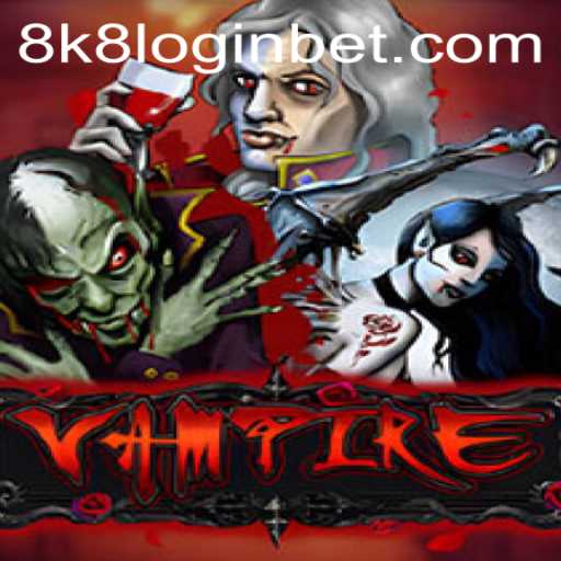 Exploring the World of 'Vampire': A Captivating Experience with 8k8 Login